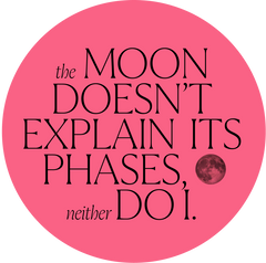 THE MOON DOESN'T EXPLAIN IT'S PHASES
